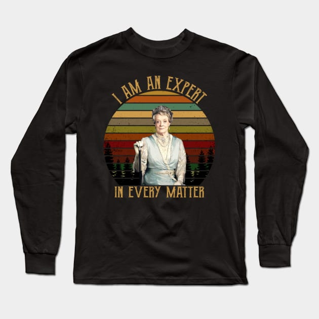 I Am An Expert In Every Matter Downton Abbey Gift Tee Long Sleeve T-Shirt by KendalynBirdsong